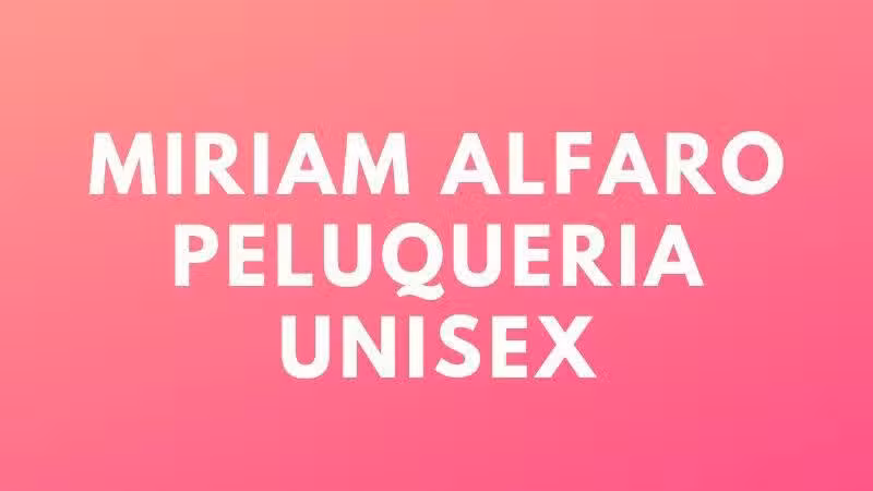 MIRIAM ALFARO PELUQUERIA UNISEX